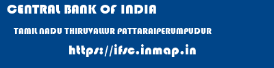 CENTRAL BANK OF INDIA  TAMIL NADU THIRUVALLUR PATTARAIPERUMPUDUR   ifsc code
